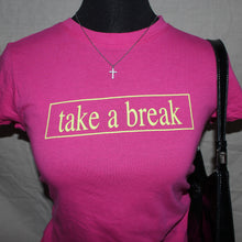 Load image into Gallery viewer, "Take a break" hot pink baby tee (XS)
